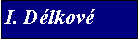 Textové pole: I. Délkové
