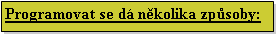 Textov pole: Programovat se d nkolika zpsoby: