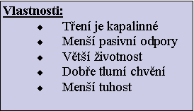 Textov pole: Vlastnosti: Ten je kapalinnMen pasivn odporyVt ivotnostDobe tlum chvnMen tuhost