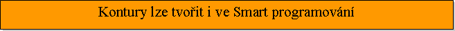 Textov� pole: Kontury lze tvo�it i ve Smart programov�n�