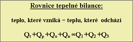 Textov pole: Rovnice tepeln bilance:teplo, kter vznik = teplu, kter  odchzQt +Qp +Qo +Qn =Q1 +Q2 +Q3