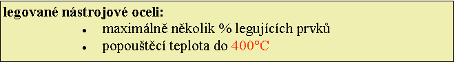 Textov pole: legovan nstrojov oceli: maximln nkolik % legujcch prvkpopoutc teplota do 400C