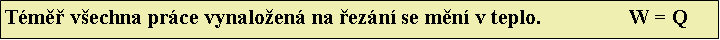 Textov pole: Tm vechna prce vynaloen na ezn se mn v teplo.		W = Q